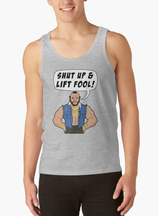 Mr T Shut up & Lift Fool Gym Fitness Motivation